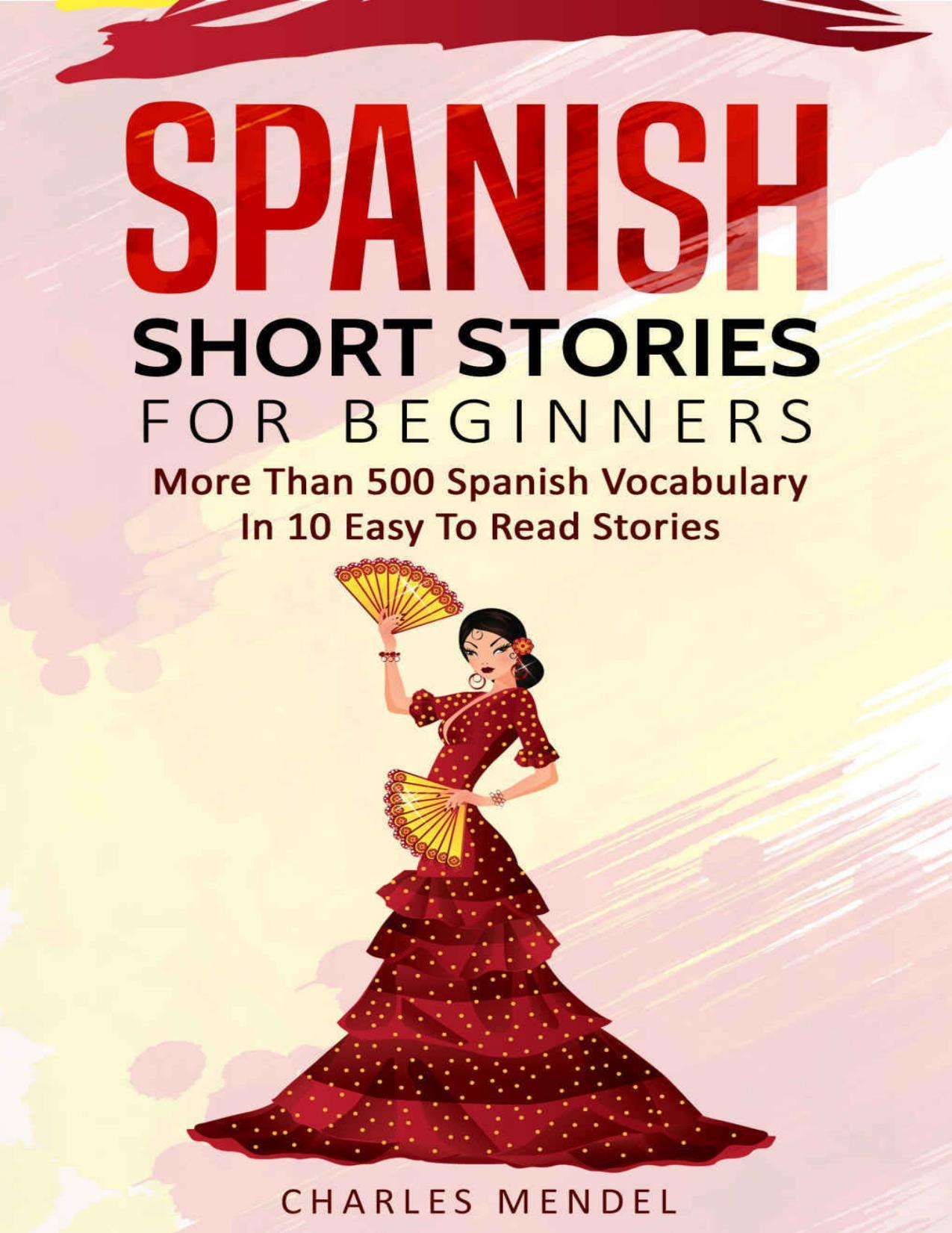 Spanish Short Stories For Beginners: More Than 500 Short Stories in 10 Easy to Read Stories cover